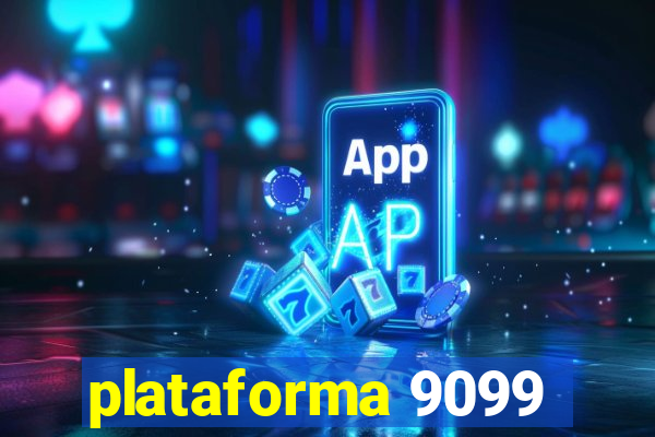 plataforma 9099